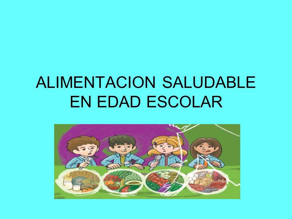 alimentación saludable para niños en edad escolar ppt